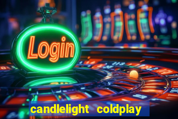 candlelight coldplay x imagine dragons